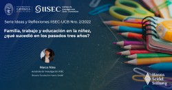 Serie Ideas y Reflexiones IISEC-UCB Nro. 2/2022 Familia, trabajo y educación en la niñez,  ¿qué sucedió en los pasados tres años?