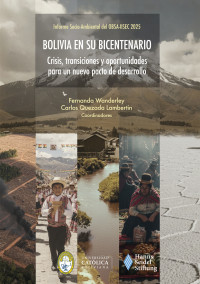 Informe Socio-Ambiental OBSA-IISEC 2025 - Bolivia en su Bicentenario: Crisis, transiciones y oportunidades para un nuevo pacto de desarrollo - 2da Edición