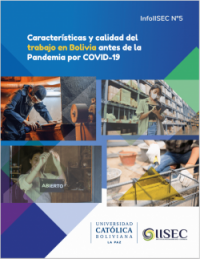 InfoIISEC No. 5 Características y calidad del trabajo en Bolivia antes de la pandemia por COVID-19